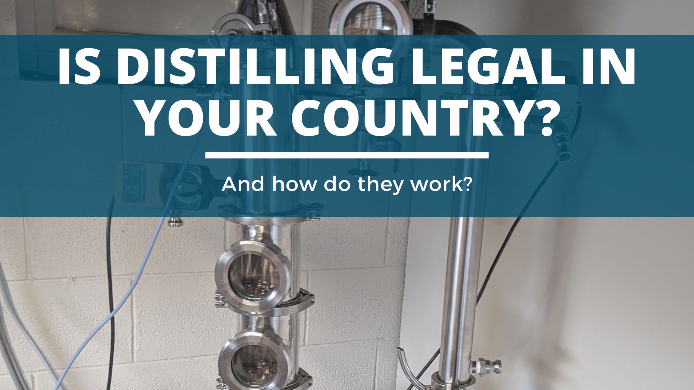 Image of DIY DISTILLING is distilling legal in my country