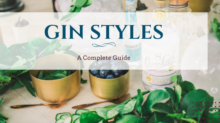 A Complete Guide To Gin Styles (6 Gin Styles Explained)