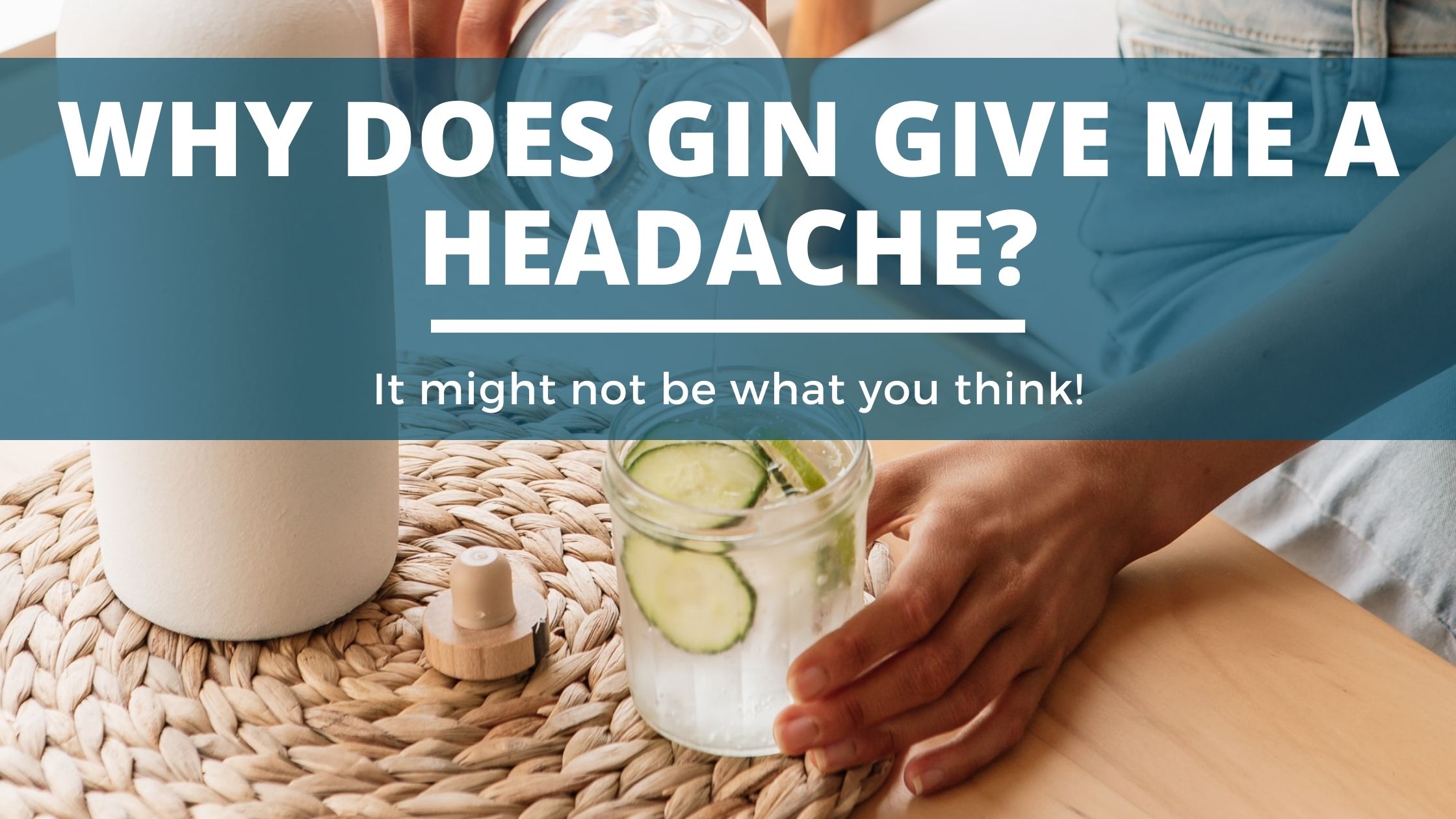Image of DIY Distilling Why does gin give me a headache