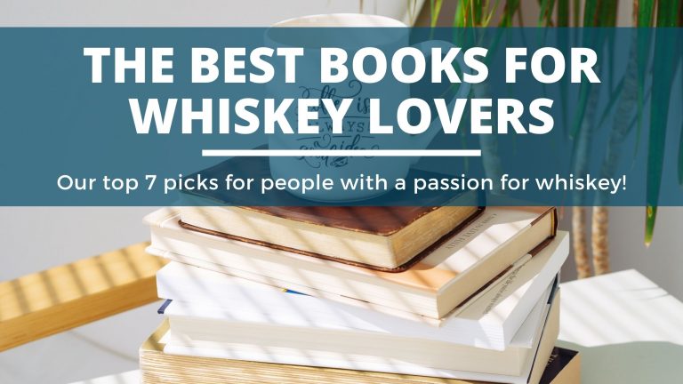 The 7 Best Whiskey Books (For Whiskey Lovers)