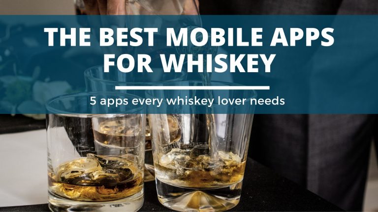 The Best Whiskey Apps | For Whiskey Lovers