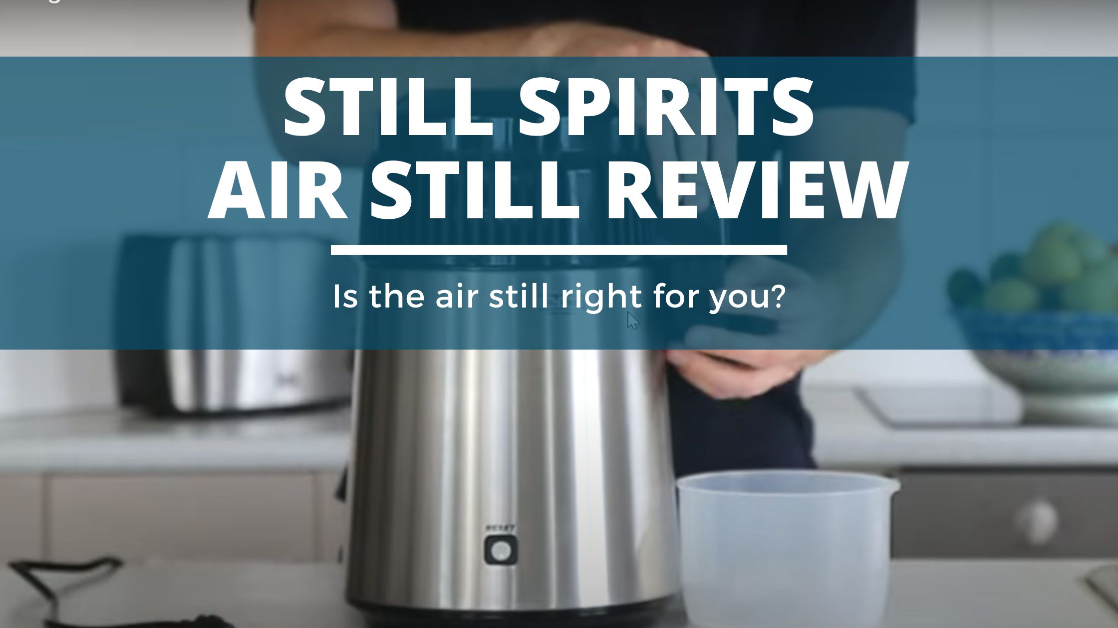 Image of DIY DISTILLING Still Spirits air still reivew our take