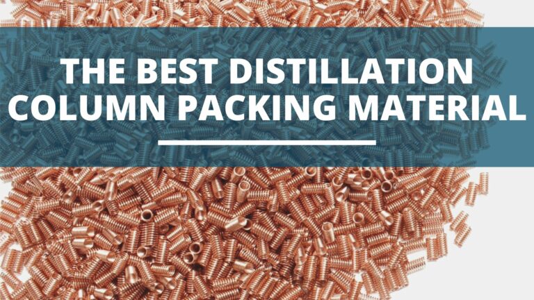 The Best Distillation Column Packing Material (For Reflux)
